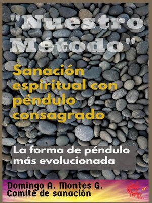 cover image of Sanación Espiritual con Péndulo Consagrado "Nuestro Método", la forma de péndulo más evolucionada